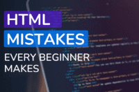 HTML Mistakes Every Beginner Makes