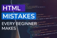 HTML Mistakes Every Beginner Makes